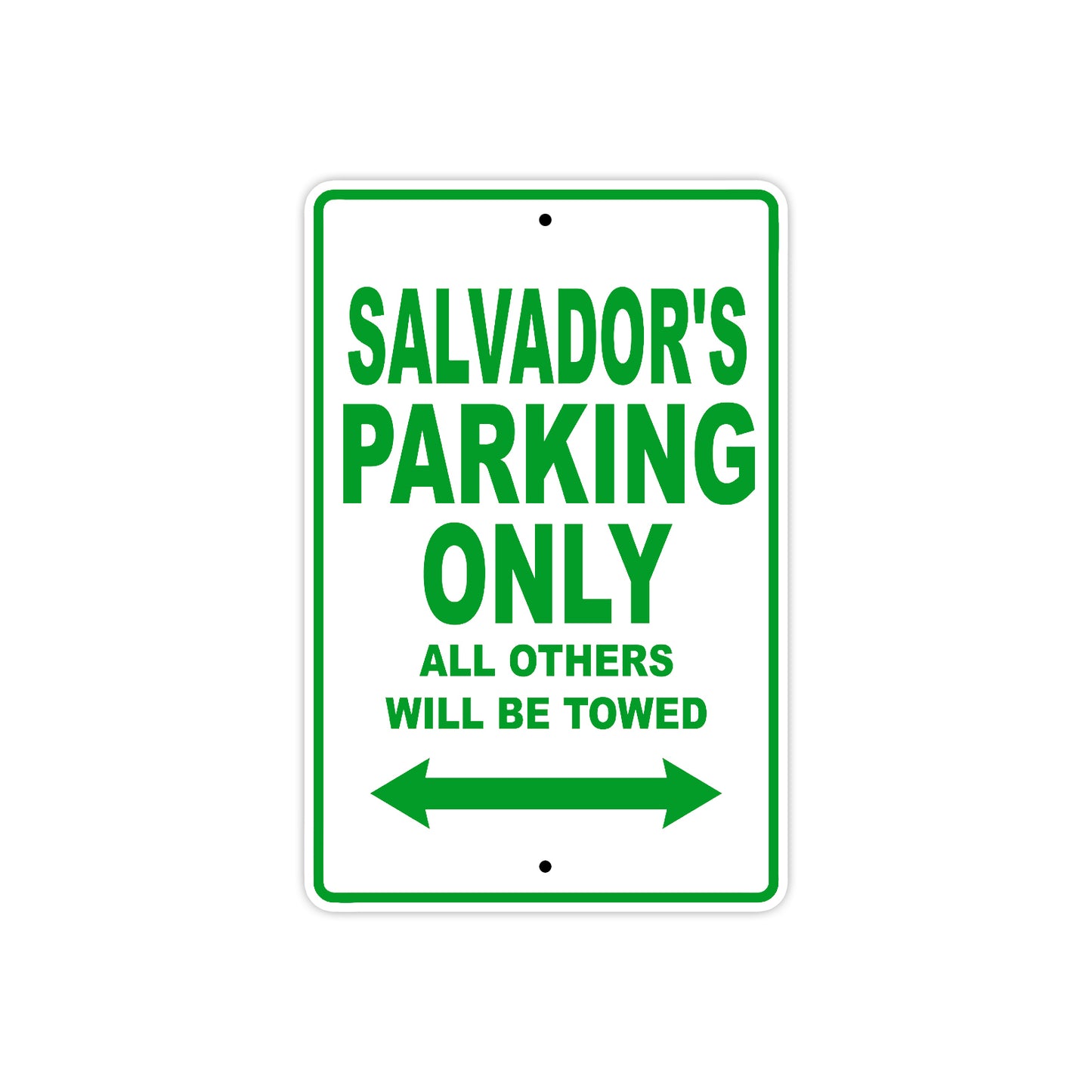 Salvador's Name Parking Only All Others Will Be Towed Sign Plate