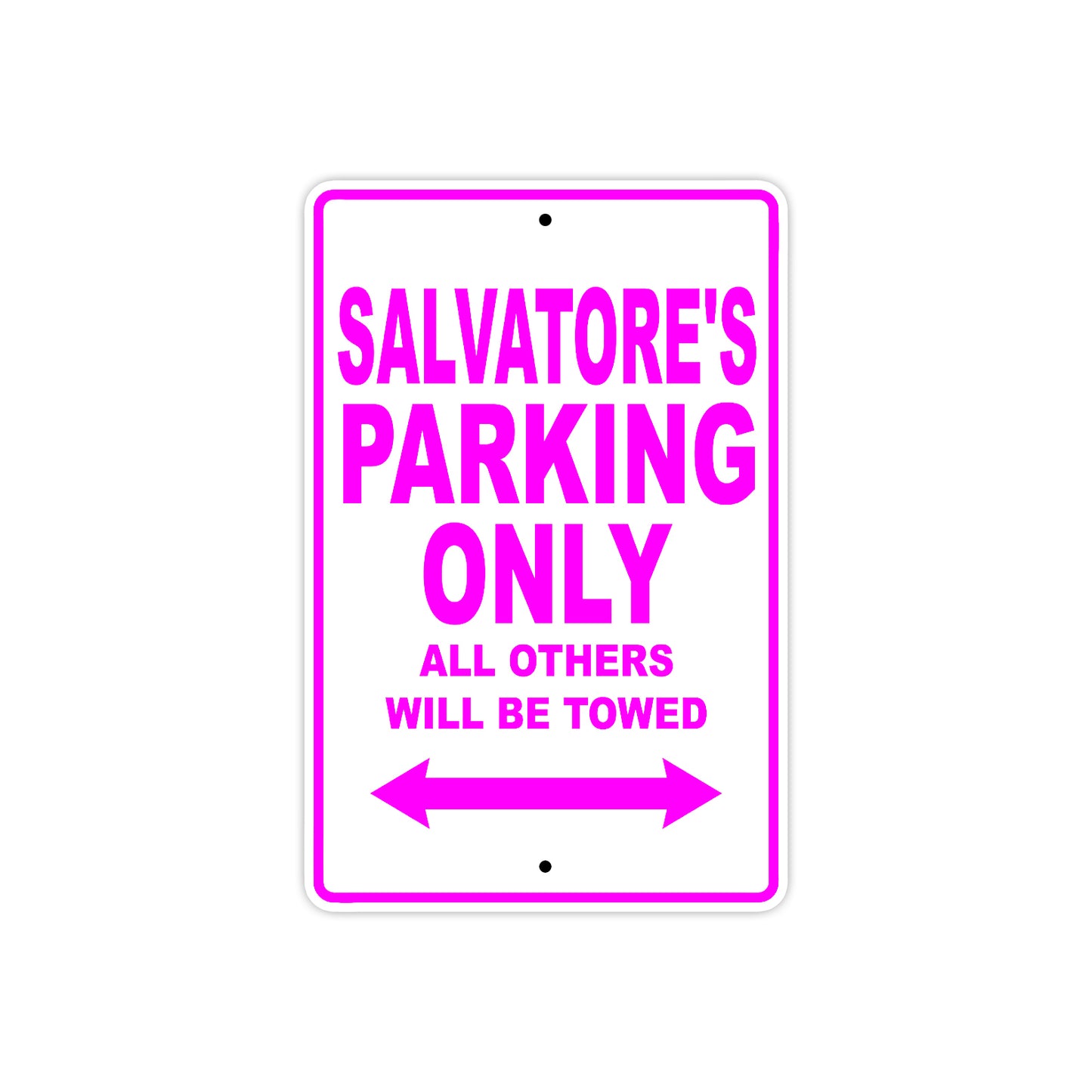 Salvatore's Name Parking Only All Others Will Be Towed Metal Sign  