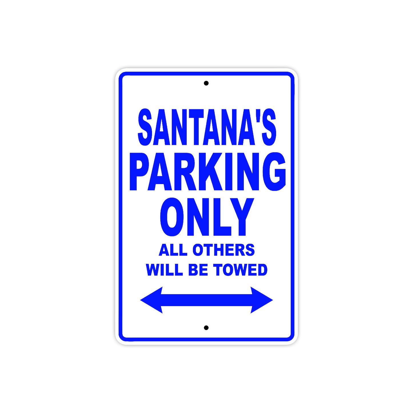 Santana's Name Parking Only All Others Will Be Towed Sign