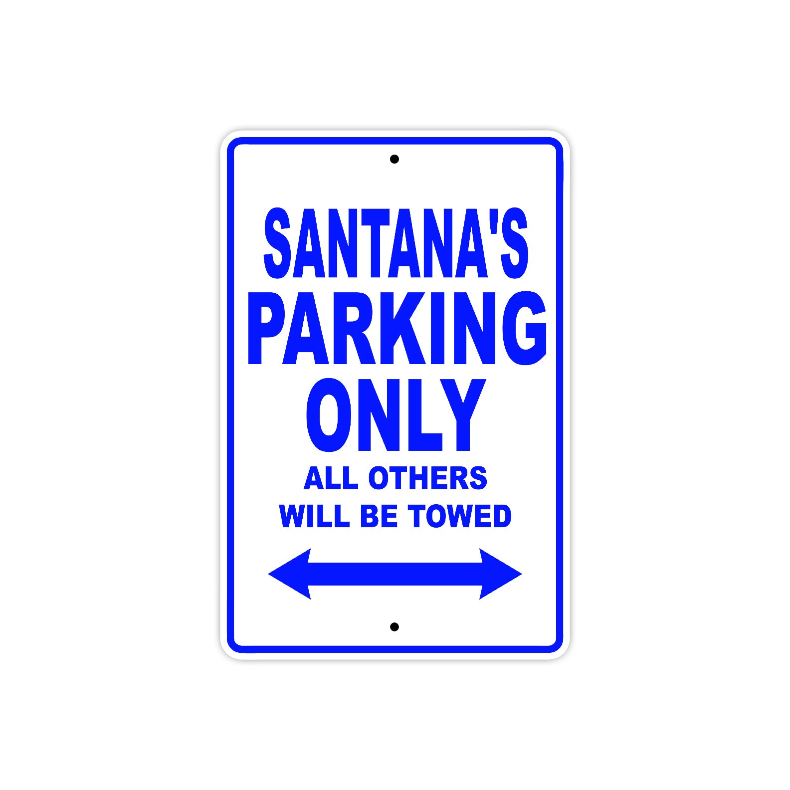Santana's Name Parking Only All Others Will Be Towed Sign