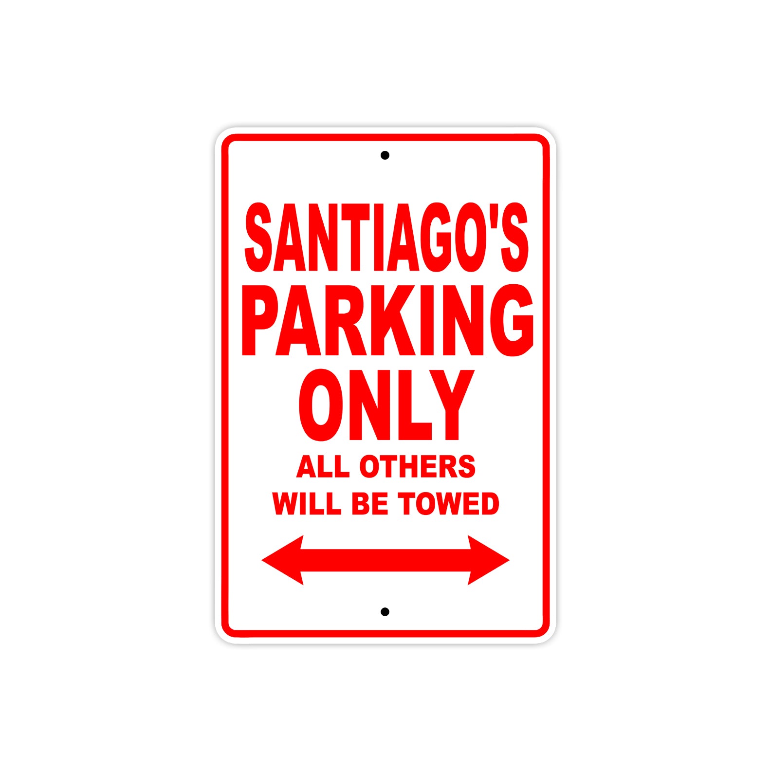 Santiago's Name Parking Only All Others Will Be Towed Metal Sign Plate