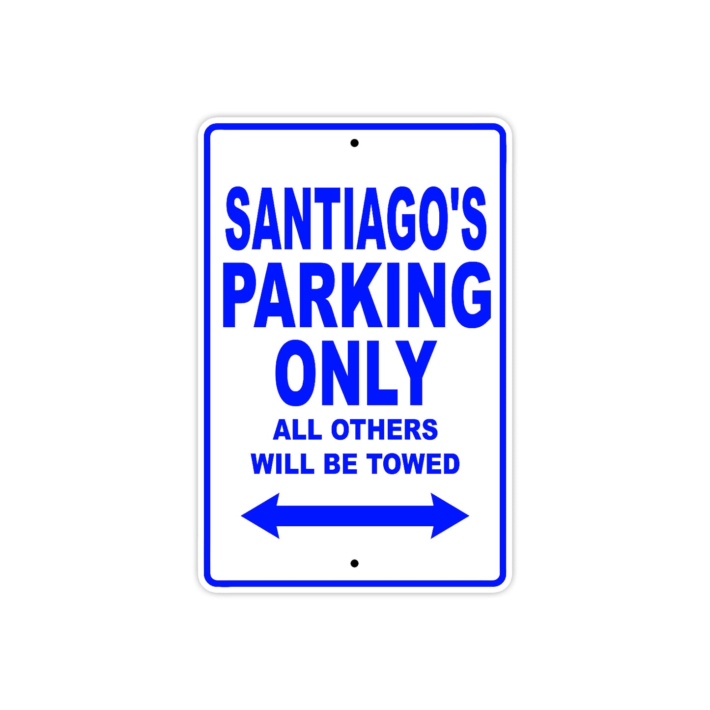 Santiago's Name Parking Only All Others Will Be Towed Sign