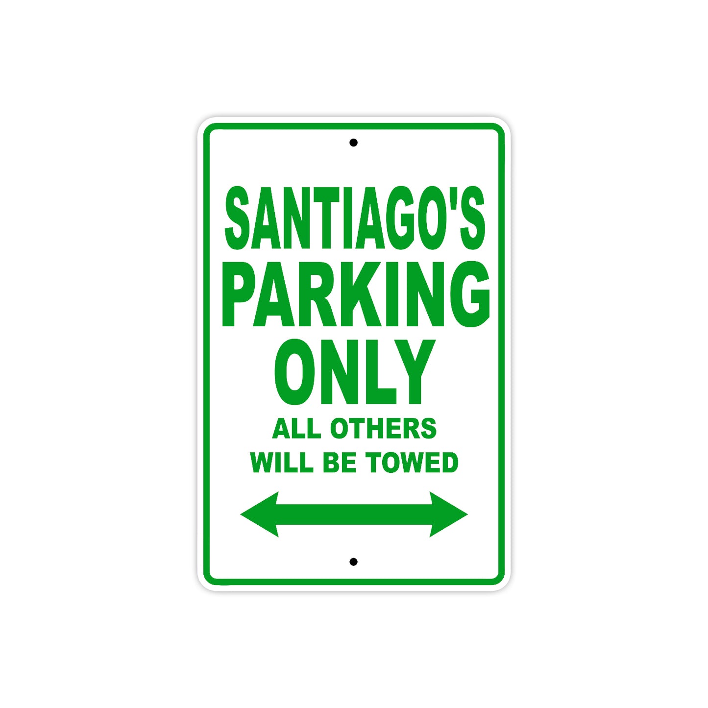 Santiago's Name Parking Only All Others Will Be Towed Sign Plate