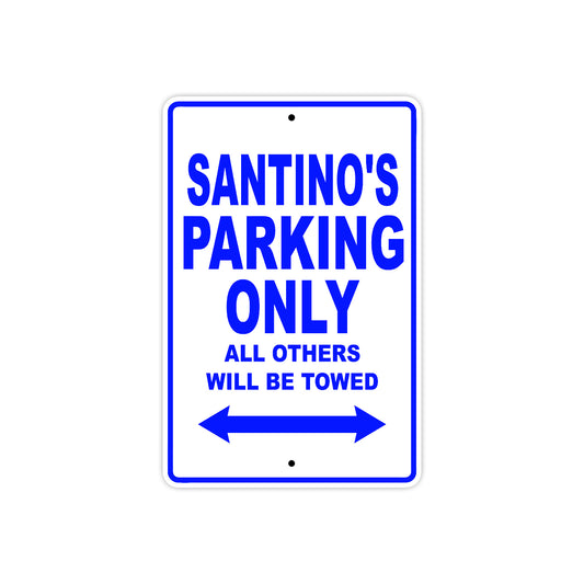 Santino's Name Parking Only All Others Will Be Towed Sign