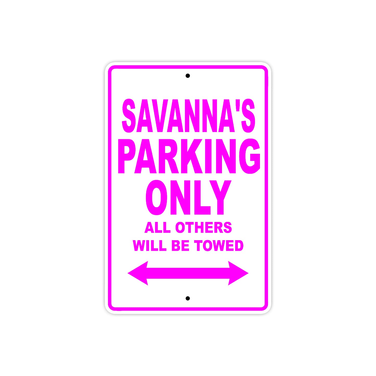 Savanna's Name Parking Only All Others Will Be Towed Sign