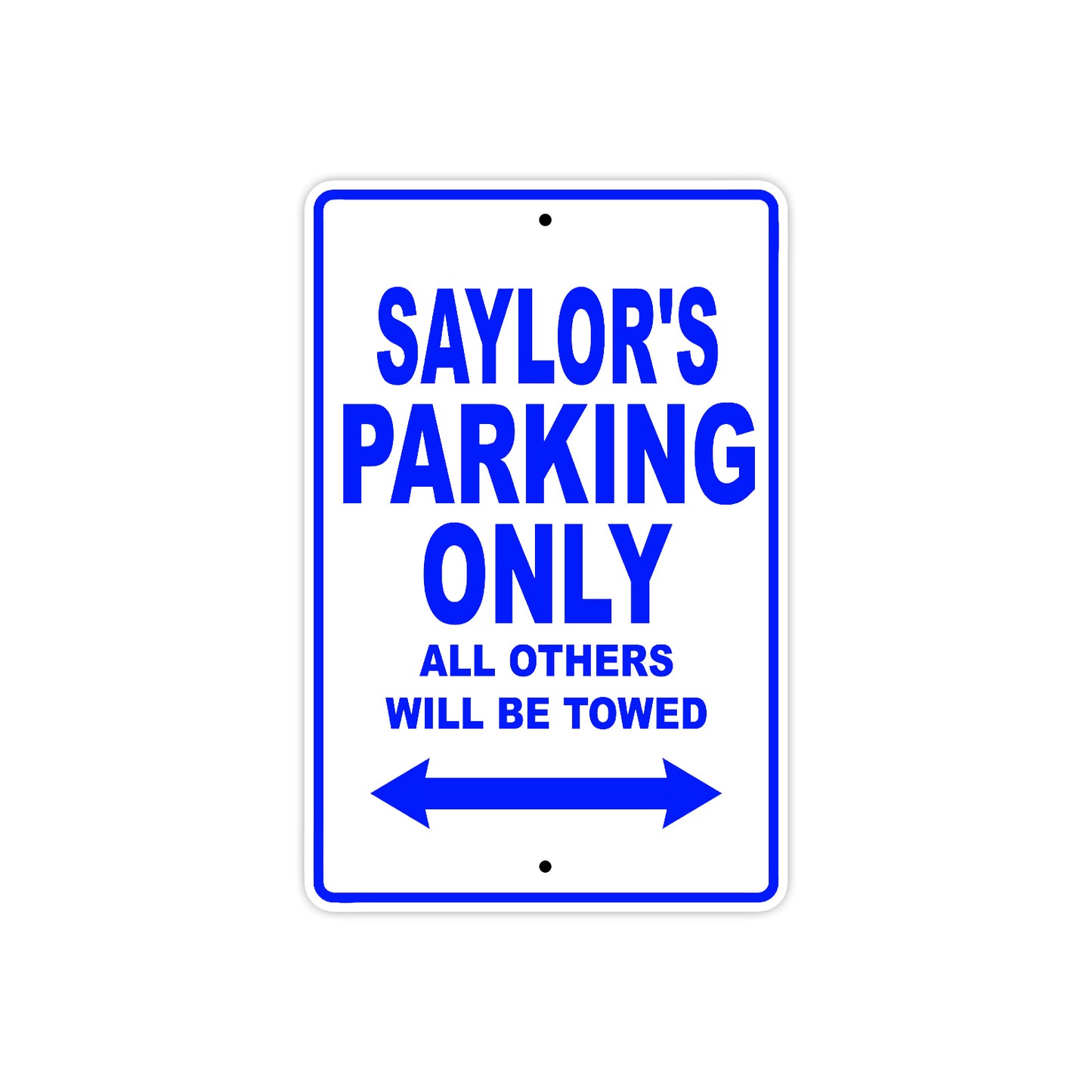Saylor's Name Parking Only All Others Will Be Towed Metal Sign  