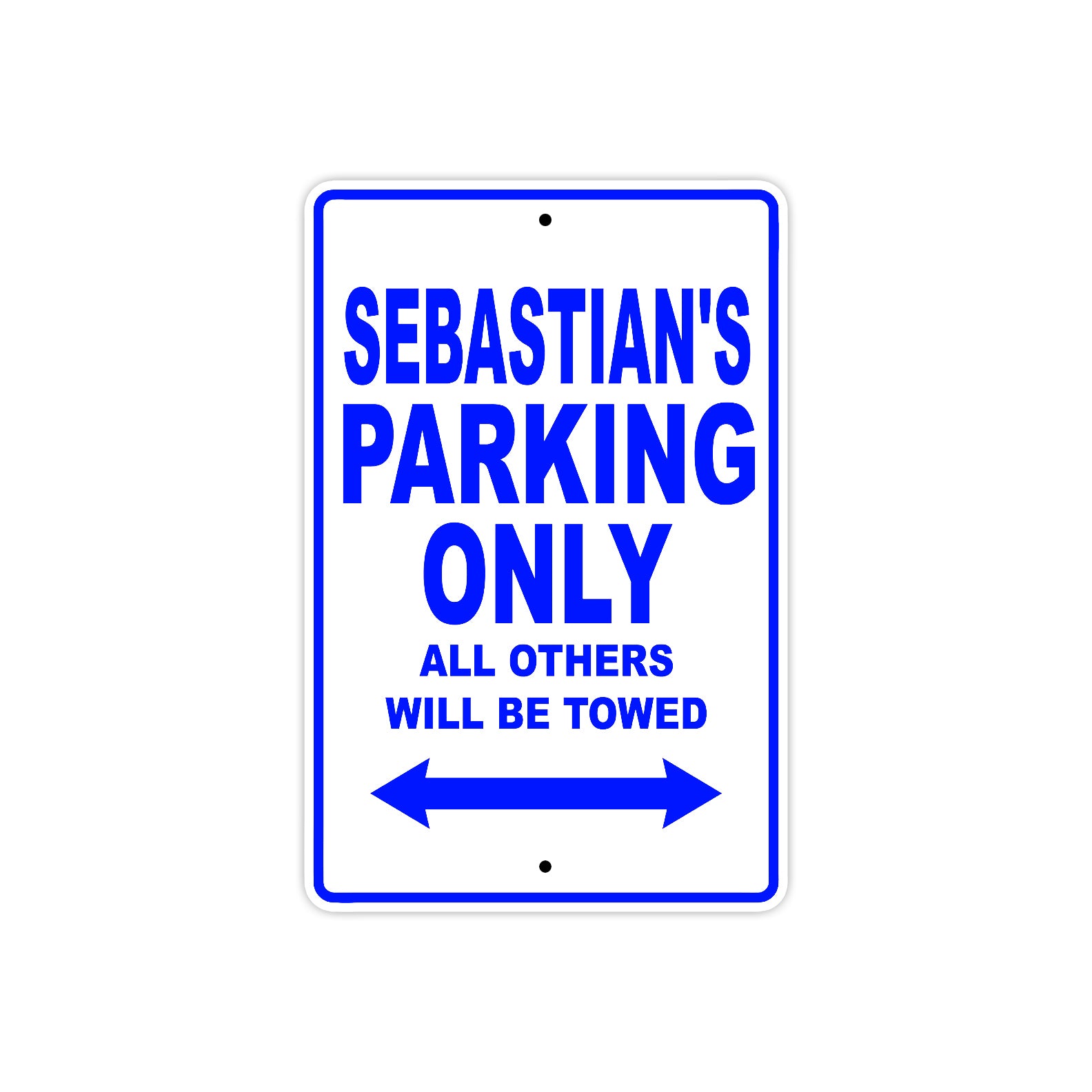 Sebastian's Name Parking Only All Others Will Be Towed Sign