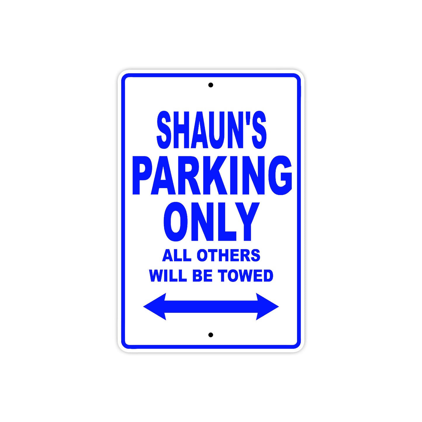 Shaun's Name Parking Only All Others Will Be Towed Sign