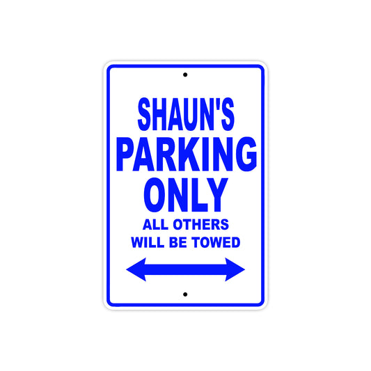 Shaun's Name Parking Only All Others Will Be Towed Sign