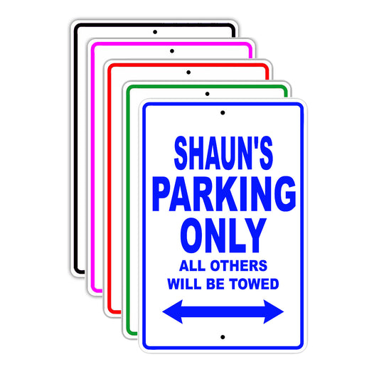 Shaun's Name Parking Only All Others Will Be Towed Signs