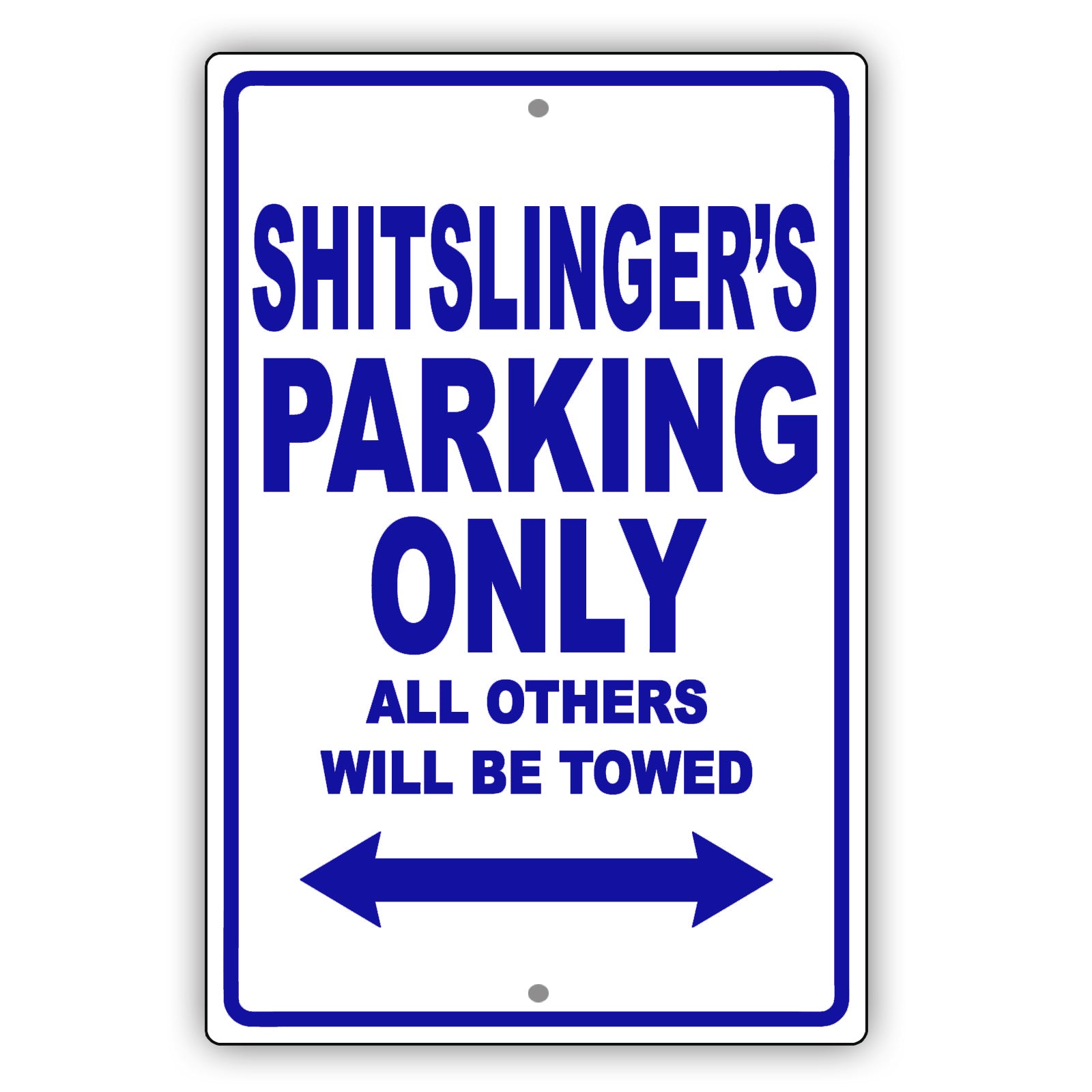 Shitslinger's Name Parking Only All Others Will Be Towed Metal Sign