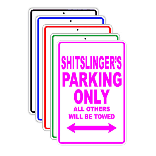 Shitslinger's Name Parking Only All Others Will Be Towed Signs