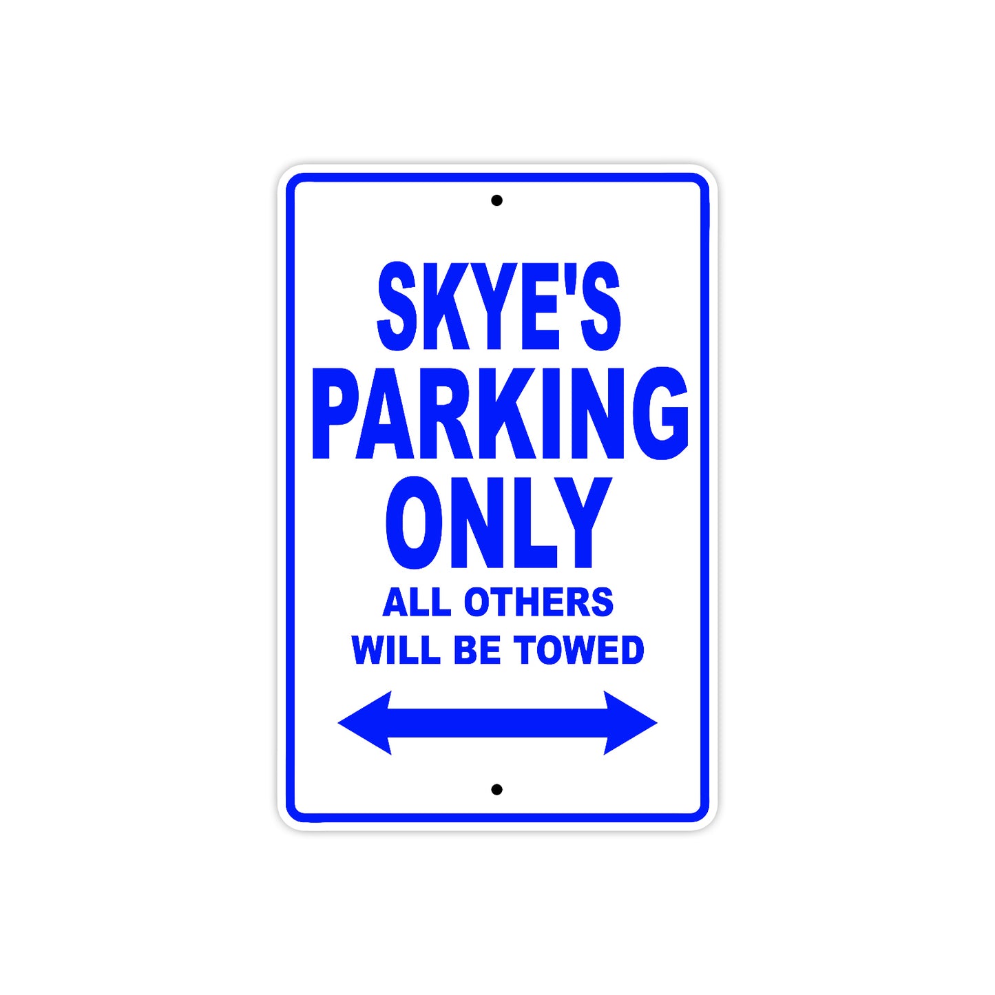 Skye's Name Parking Only All Others Will Be Towed Metal Sign  