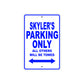 Skyler's Name Parking Only All Others Will Be Towed Sign