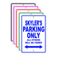 Skyler's Name Parking Only All Others Will Be Towed Signs
