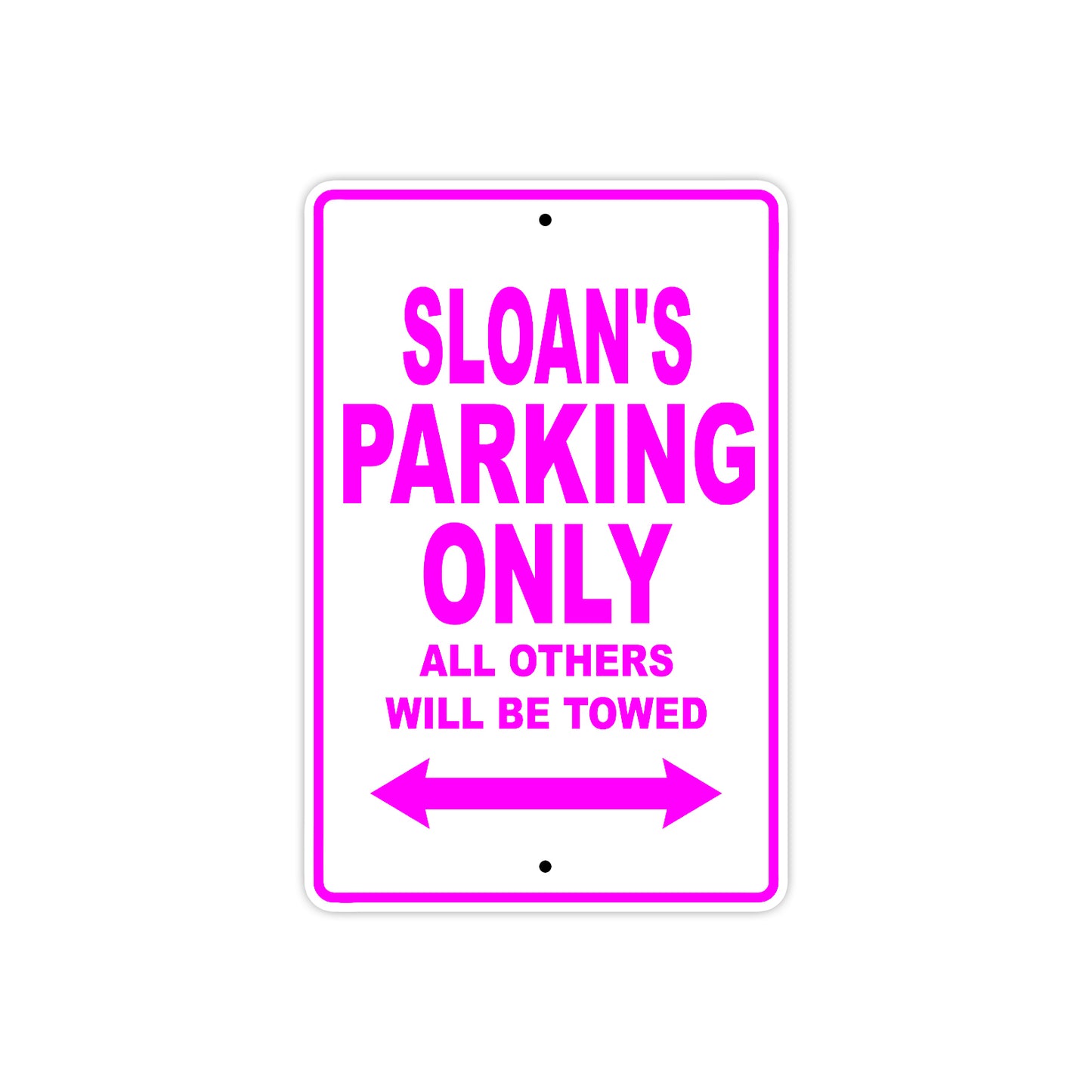 Sloan's Name Parking Only All Others Will Be Towed Sign