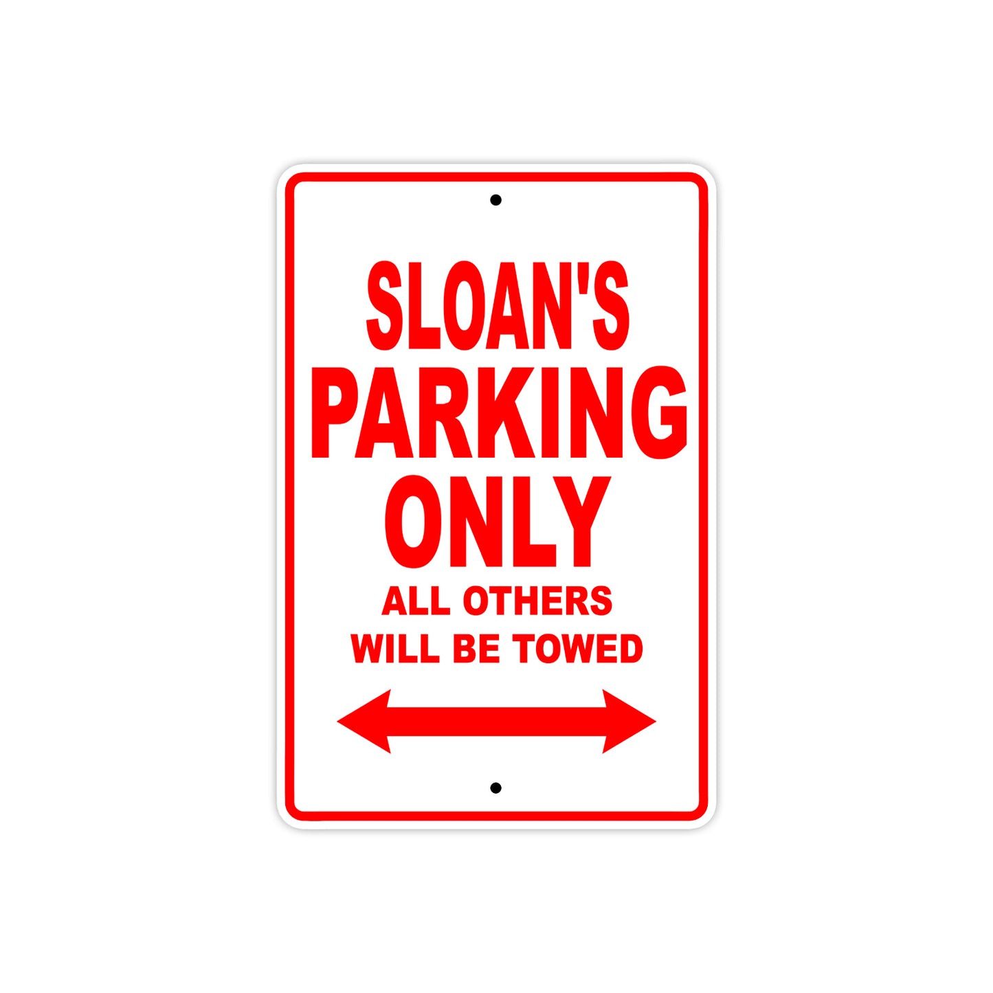 Sloan's Name Parking Only All Others Will Be Towed Sign Plate