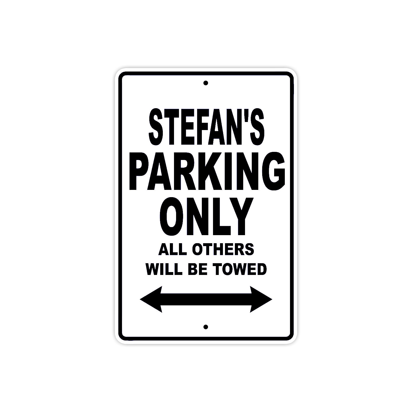 Stefan's Name Parking Only All Others Will Be Towed Aluminum Sign  