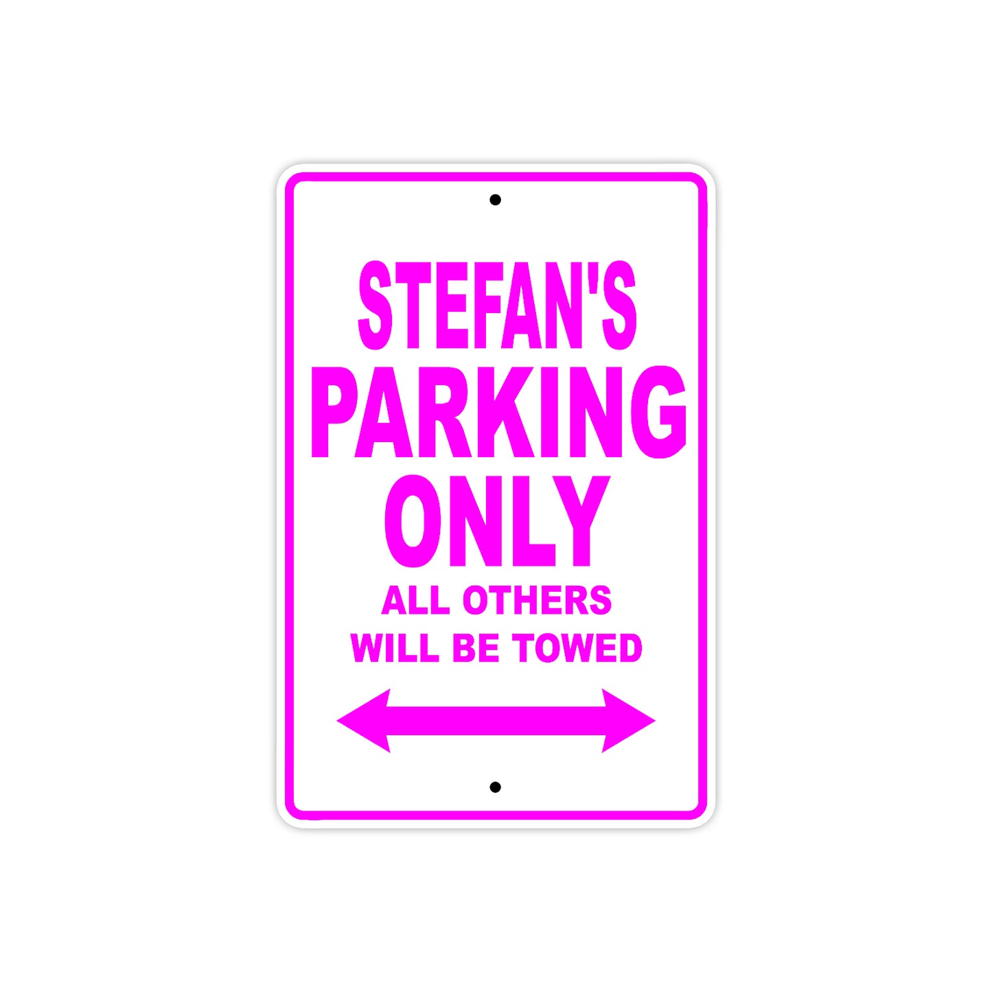 Stefan's Name Parking Only All Others Will Be Towed Metal Sign  