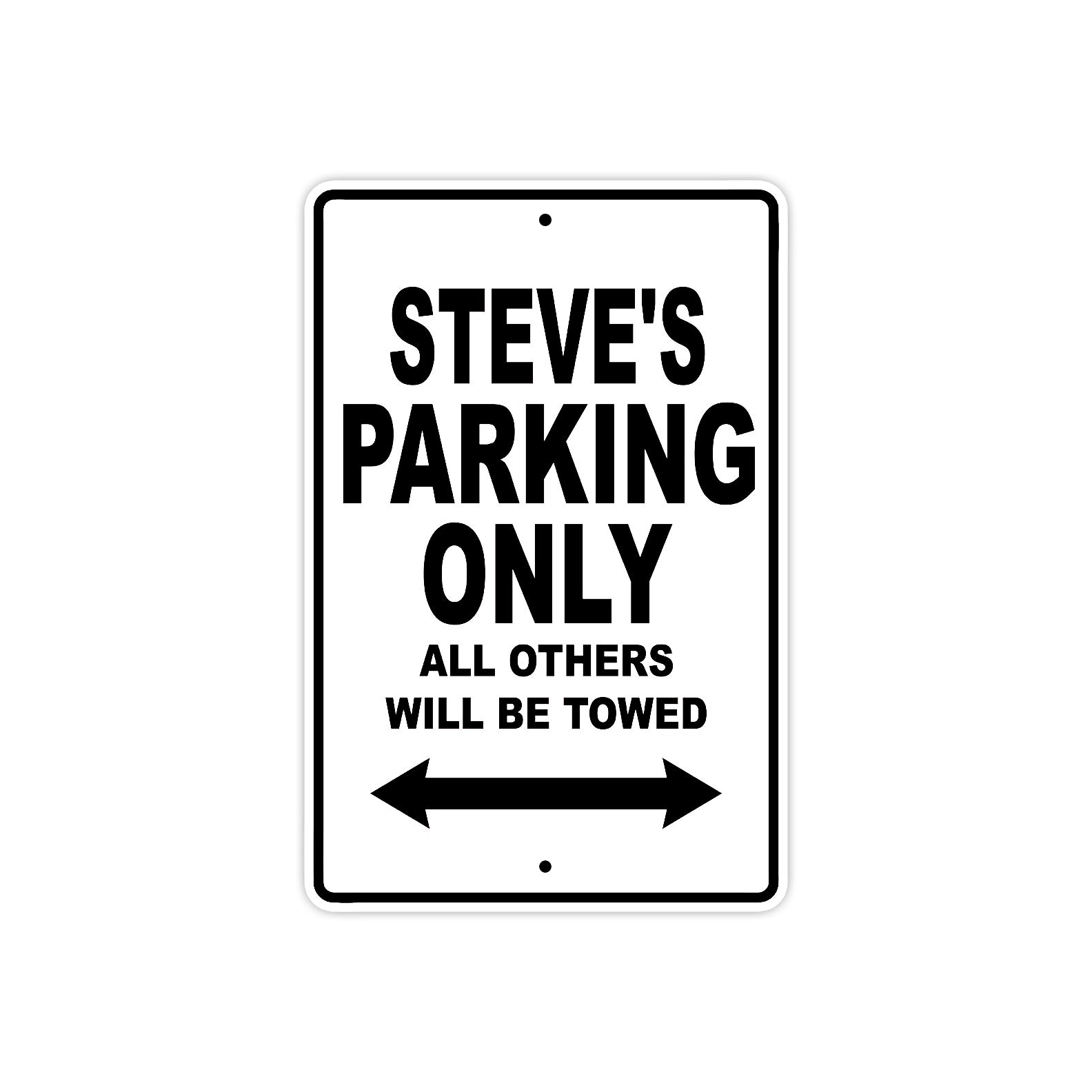 Steve's Name Parking Only All Others Will Be Towed Aluminum Sign  