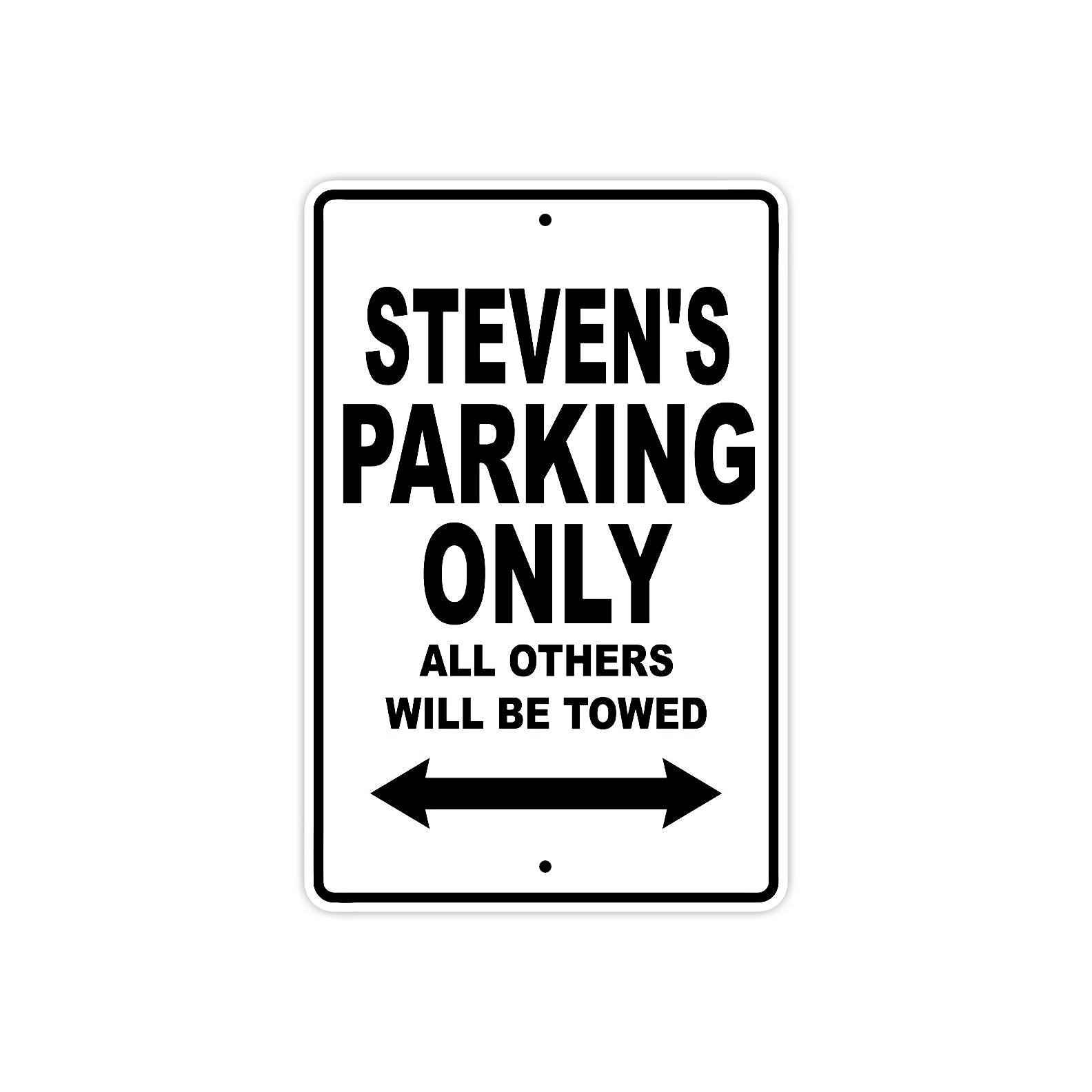 Steven's Name Parking Only All Others Will Be Towed Aluminum Sign  