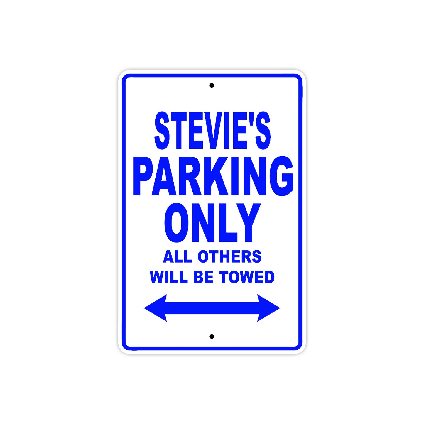 Stevie's Name Parking Only All Others Will Be Towed Metal Sign
