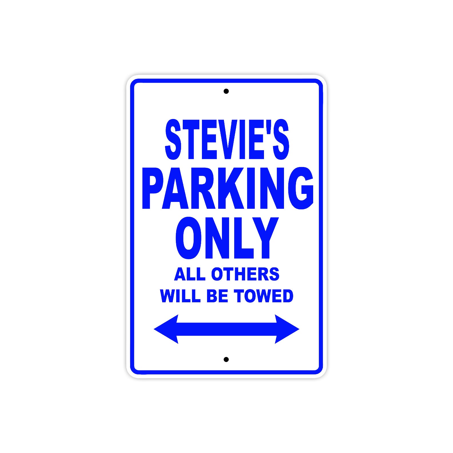 Stevie's Name Parking Only All Others Will Be Towed Metal Sign