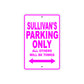 Sullivan's Name Parking Only All Others Will Be Towed Metal Sign  