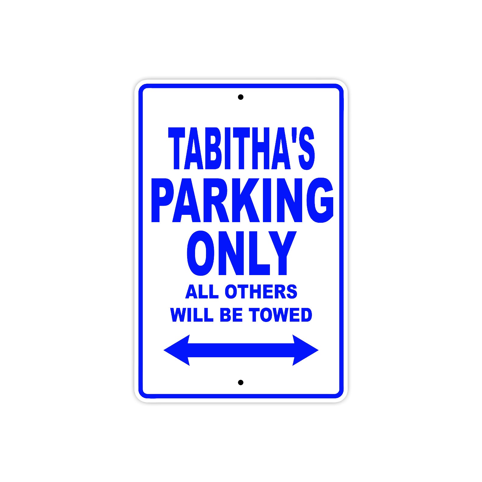 Tabitha's Name Parking Only All Others Will Be Towed Aluminum Sign  
