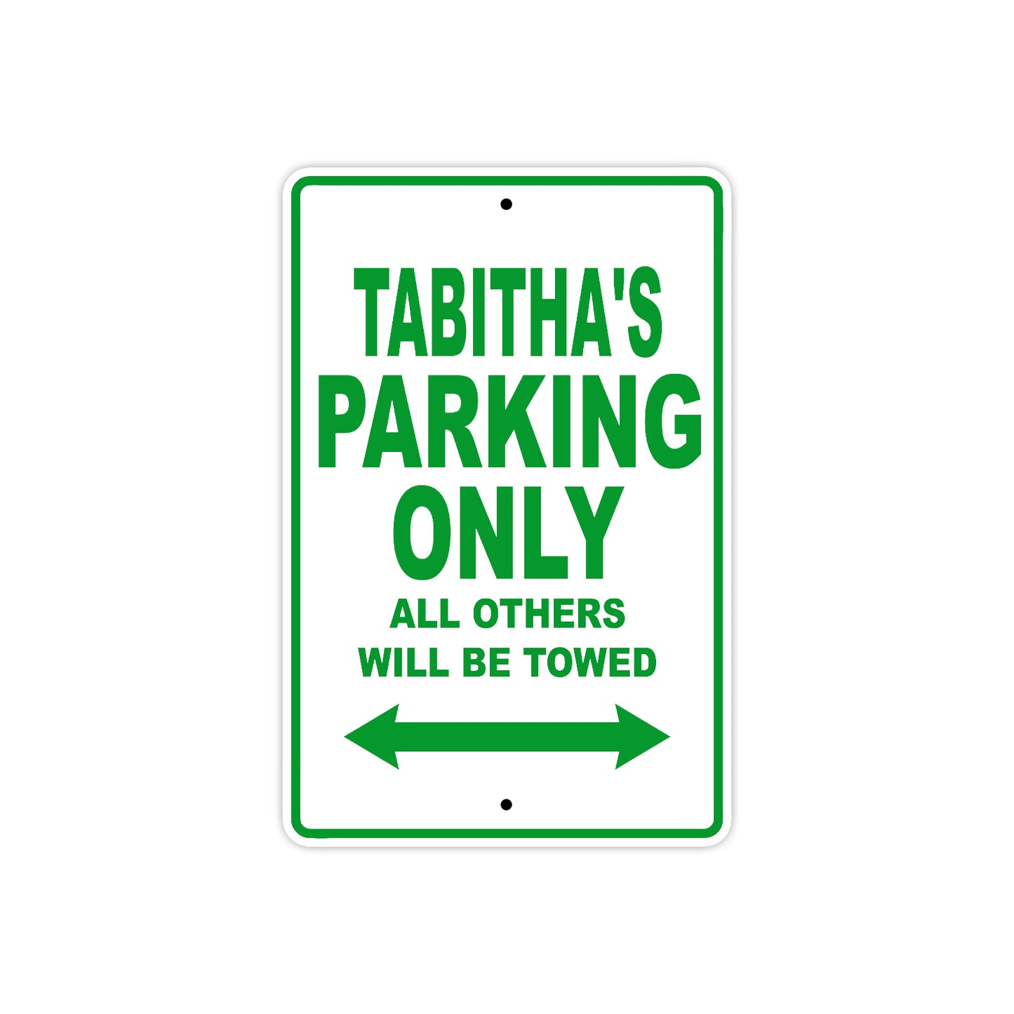 Tabitha's Name Parking Only All Others Will Be Towed Metal Sign  