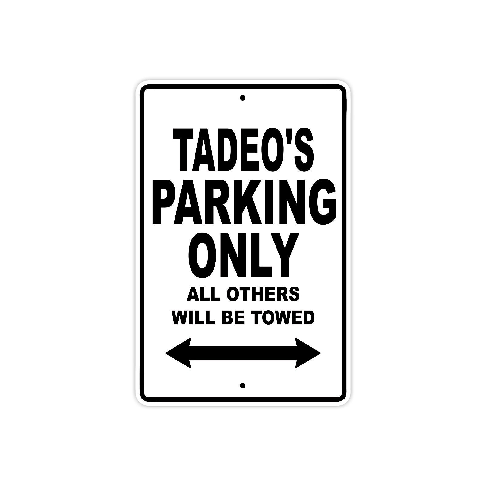 Tadeo's Name Parking Only All Others Will Be Towed Aluminum Aluminum Sign  