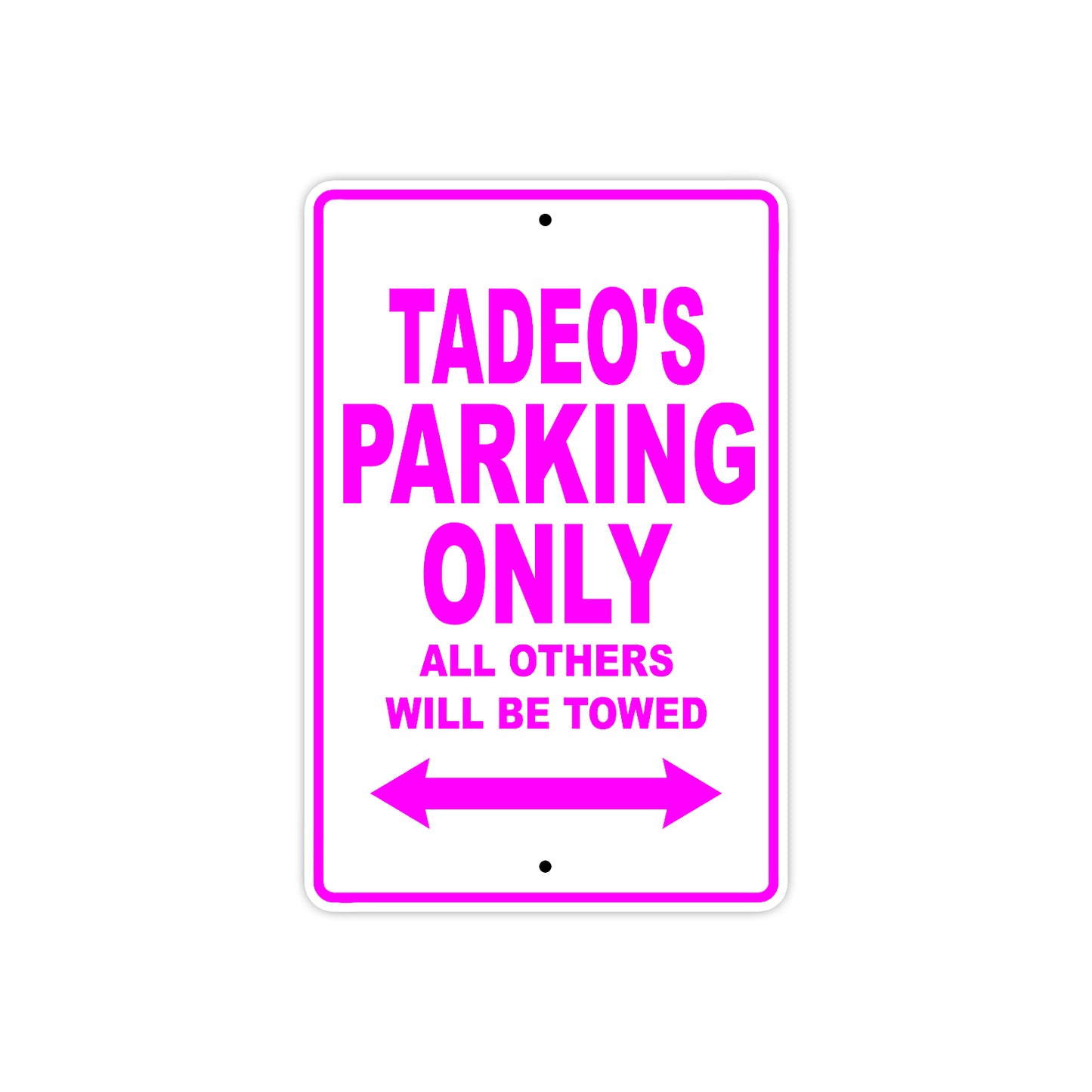 Tadeo's Name Parking Only All Others Will Be Towed Aluminum Metal Sign  