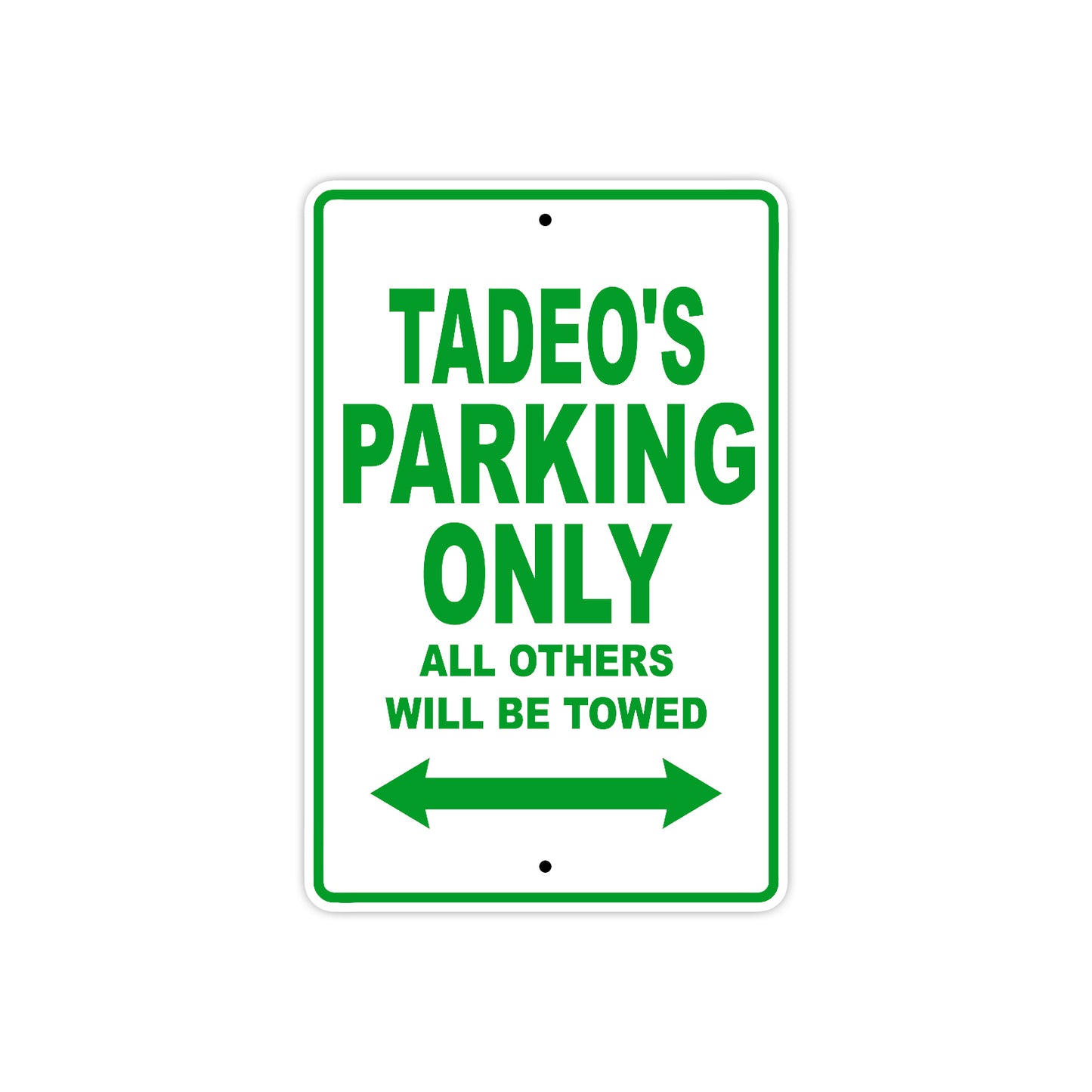 Tadeo's Name Parking Only All Others Will Be Towed Aluminum Sign Plate