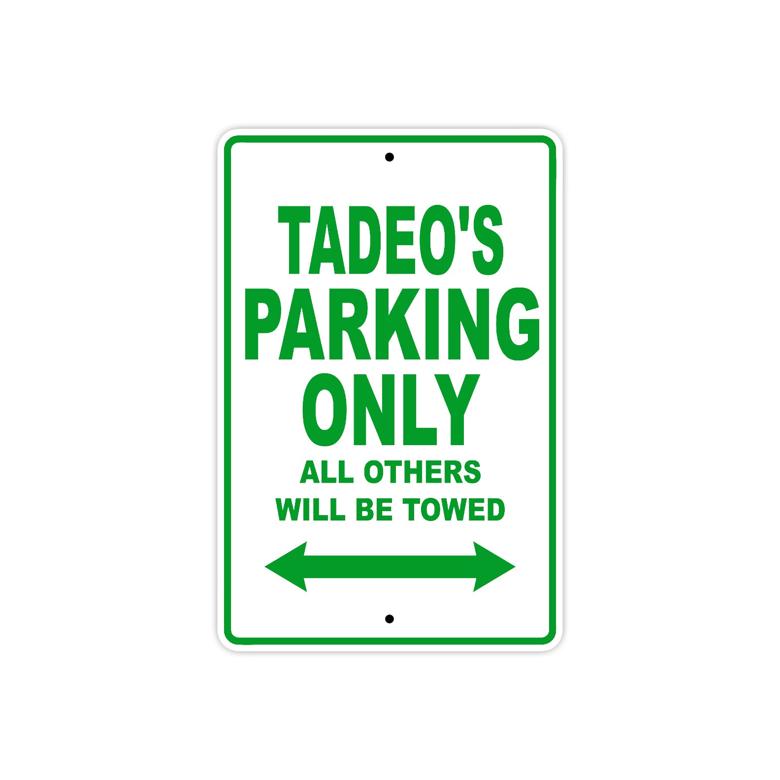 Tadeo's Name Parking Only All Others Will Be Towed Aluminum Sign Plate