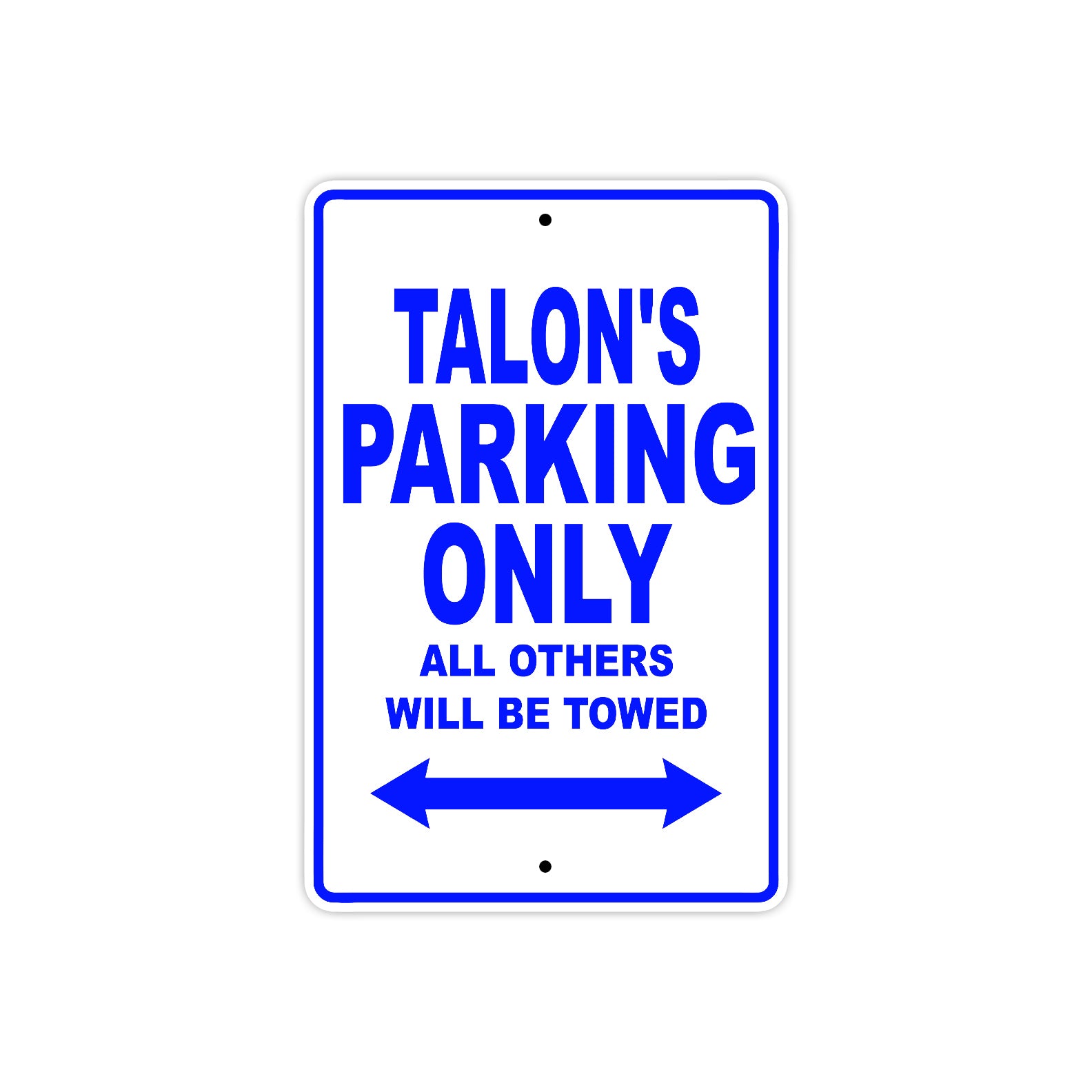 Talon's Name Parking Only All Others Will Be Towed Sign