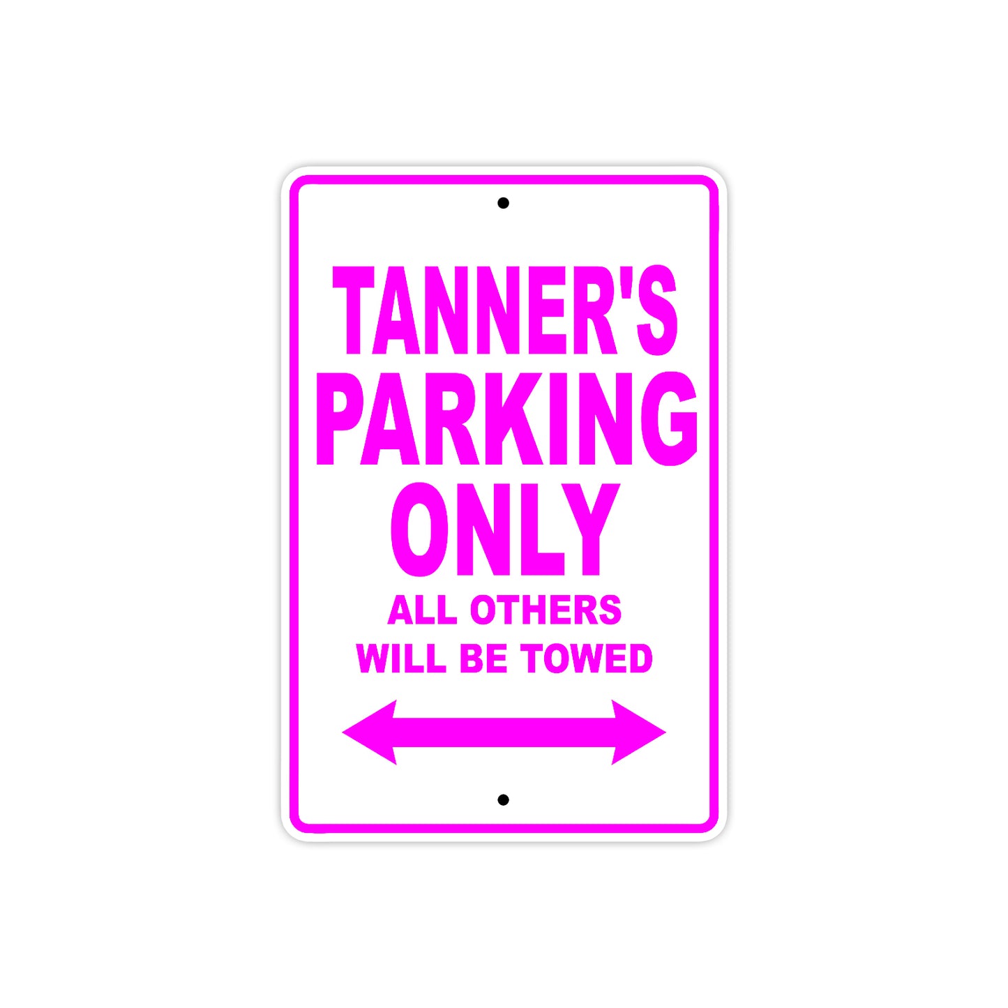 Tanner's Name Parking Only All Others Will Be Towed Metal Sign  