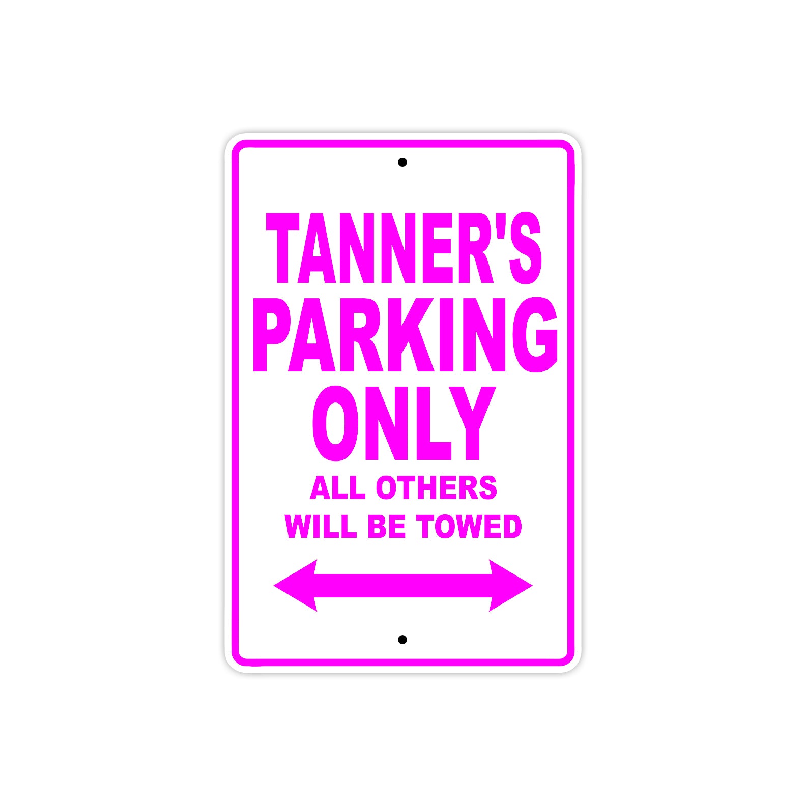 Tanner's Name Parking Only All Others Will Be Towed Metal Sign  
