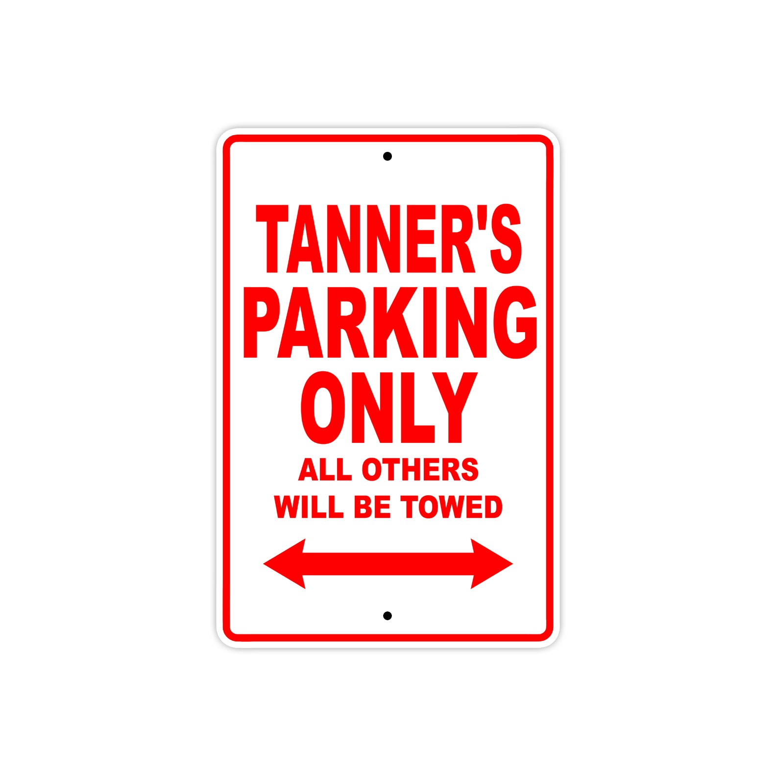 Tanner's Name Parking Only All Others Will Be Towed Metal Sign Plate