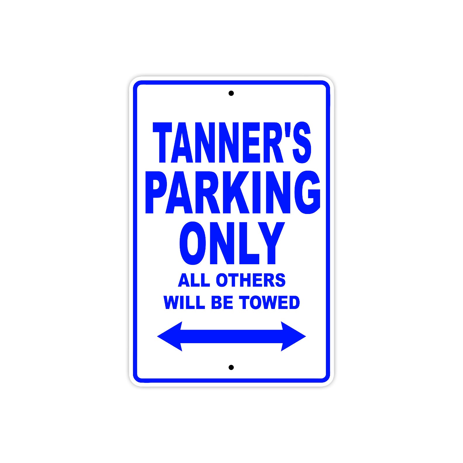 Tanner's Name Parking Only All Others Will Be Towed Sign