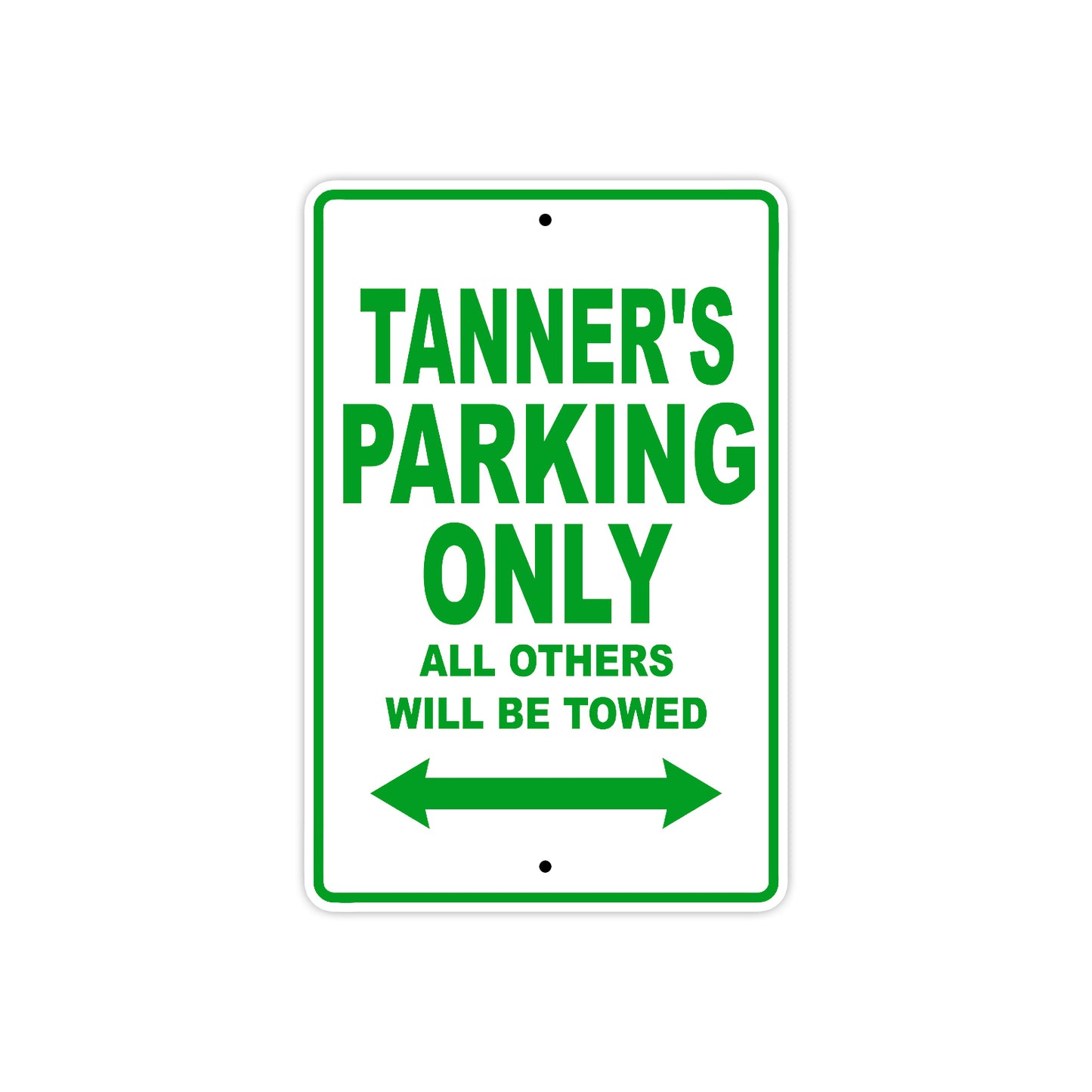 Tanner's Name Parking Only All Others Will Be Towed Sign Plate