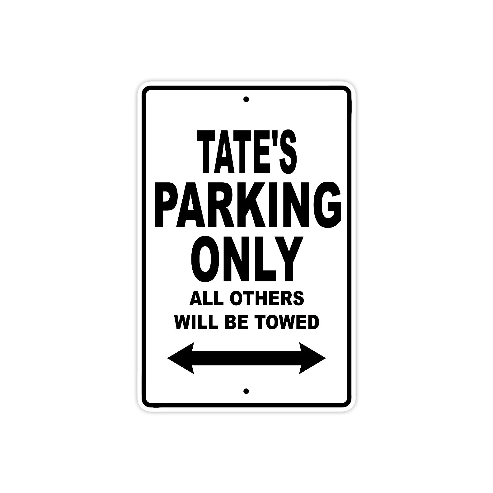 Tate's Name Parking Only All Others Will Be Towed Aluminum Sign  