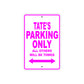 Tate's Name Parking Only All Others Will Be Towed Metal Sign  
