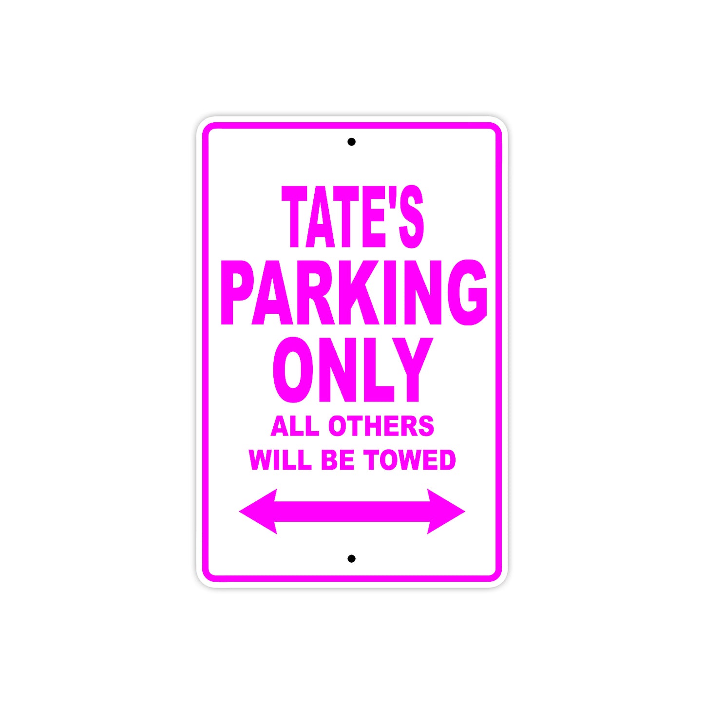 Tate's Name Parking Only All Others Will Be Towed Metal Sign  