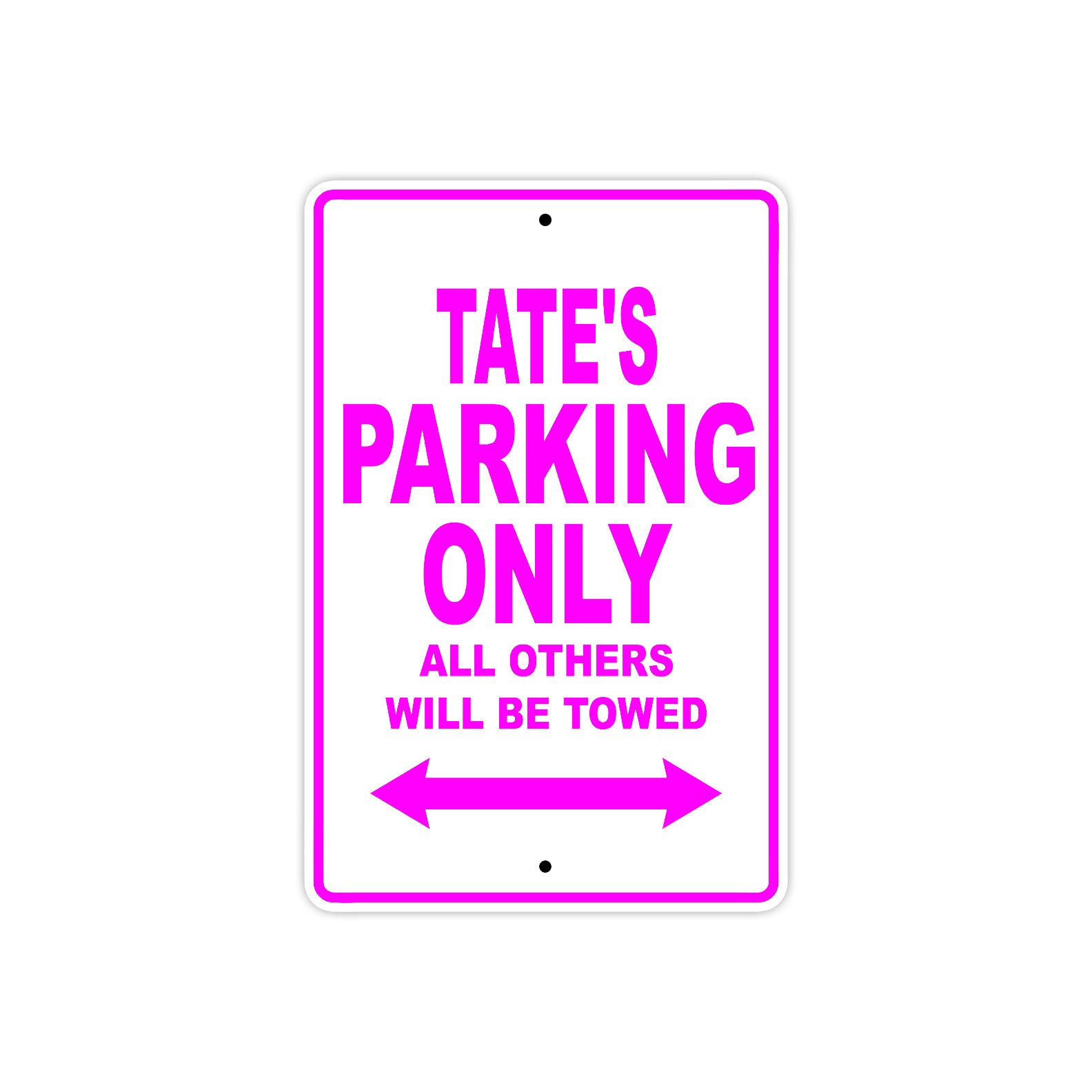 Tate's Name Parking Only All Others Will Be Towed Metal Sign  