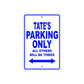 Tate's Name Parking Only All Others Will Be Towed Sign