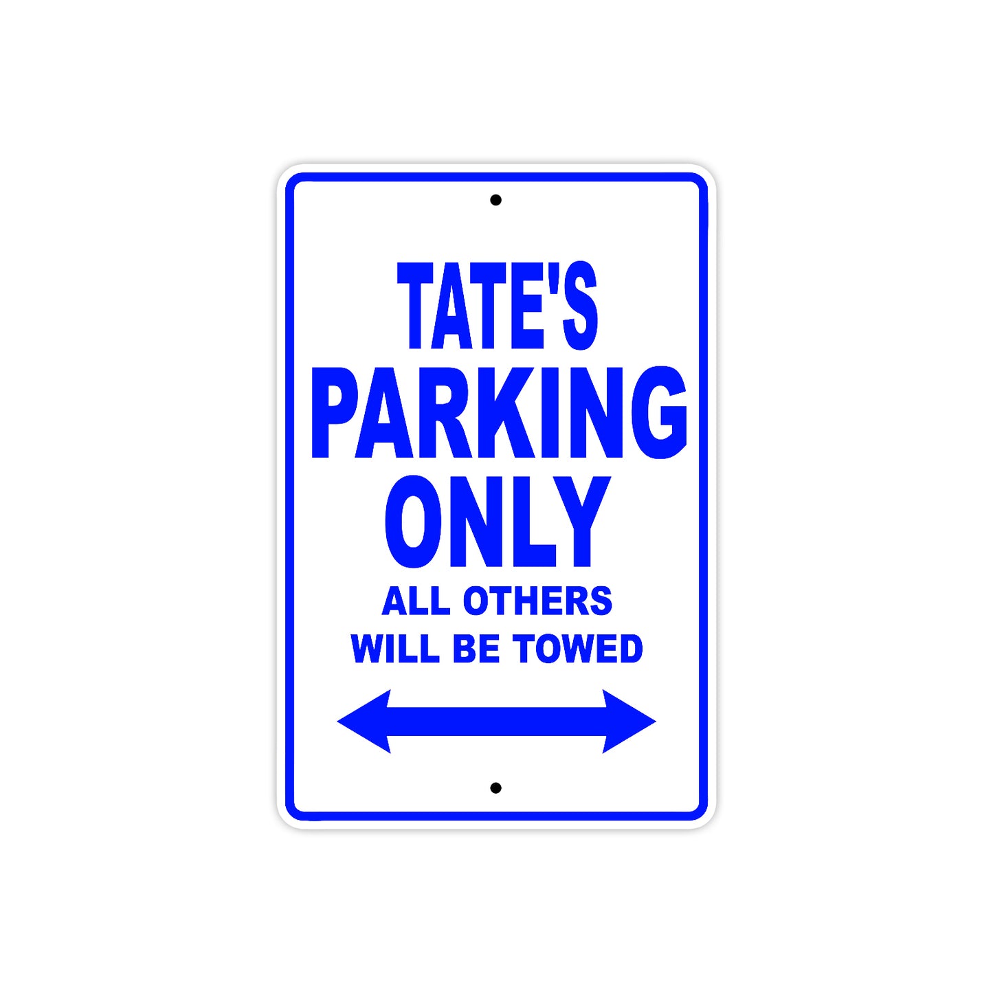 Tate's Name Parking Only All Others Will Be Towed Sign