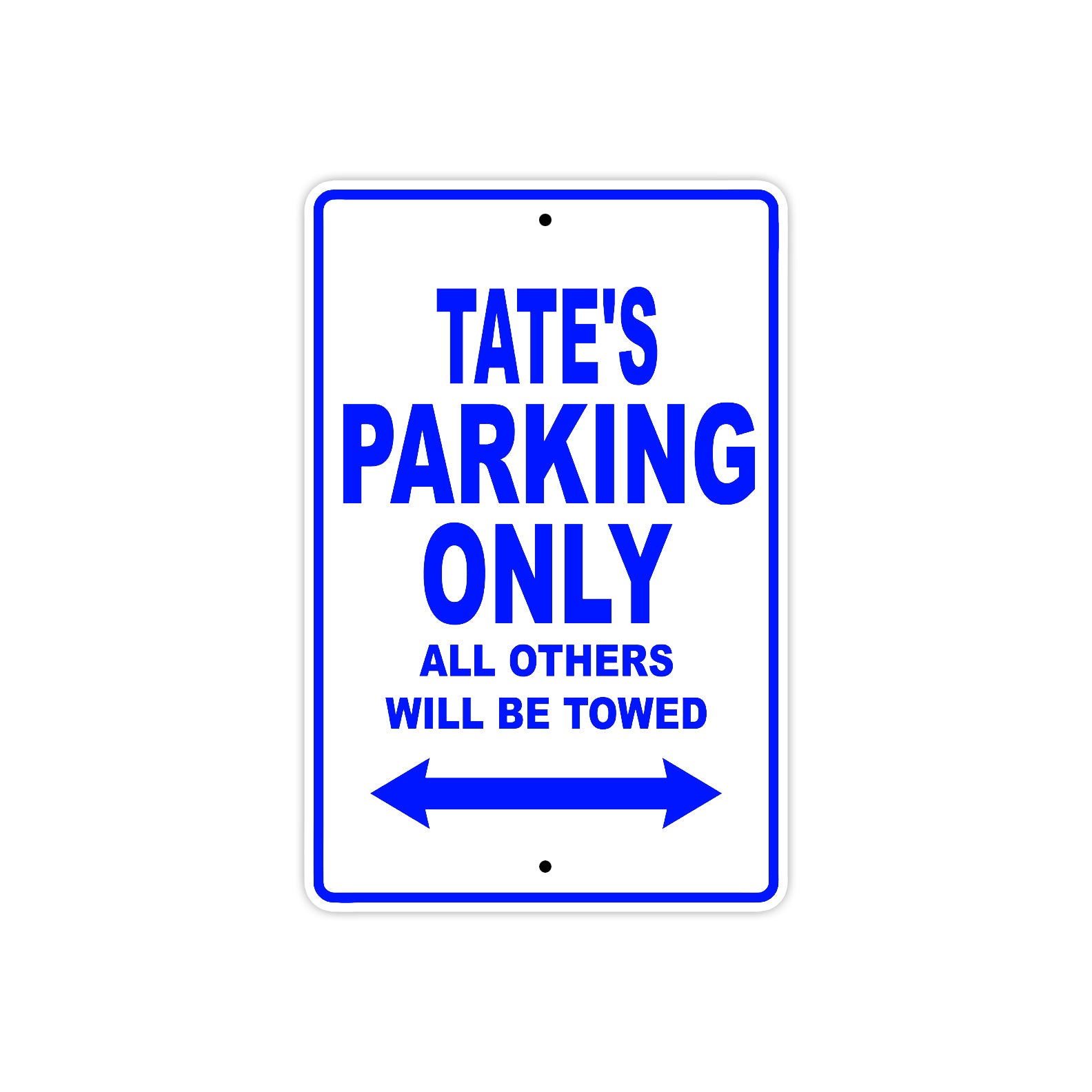 Tate's Name Parking Only All Others Will Be Towed Sign