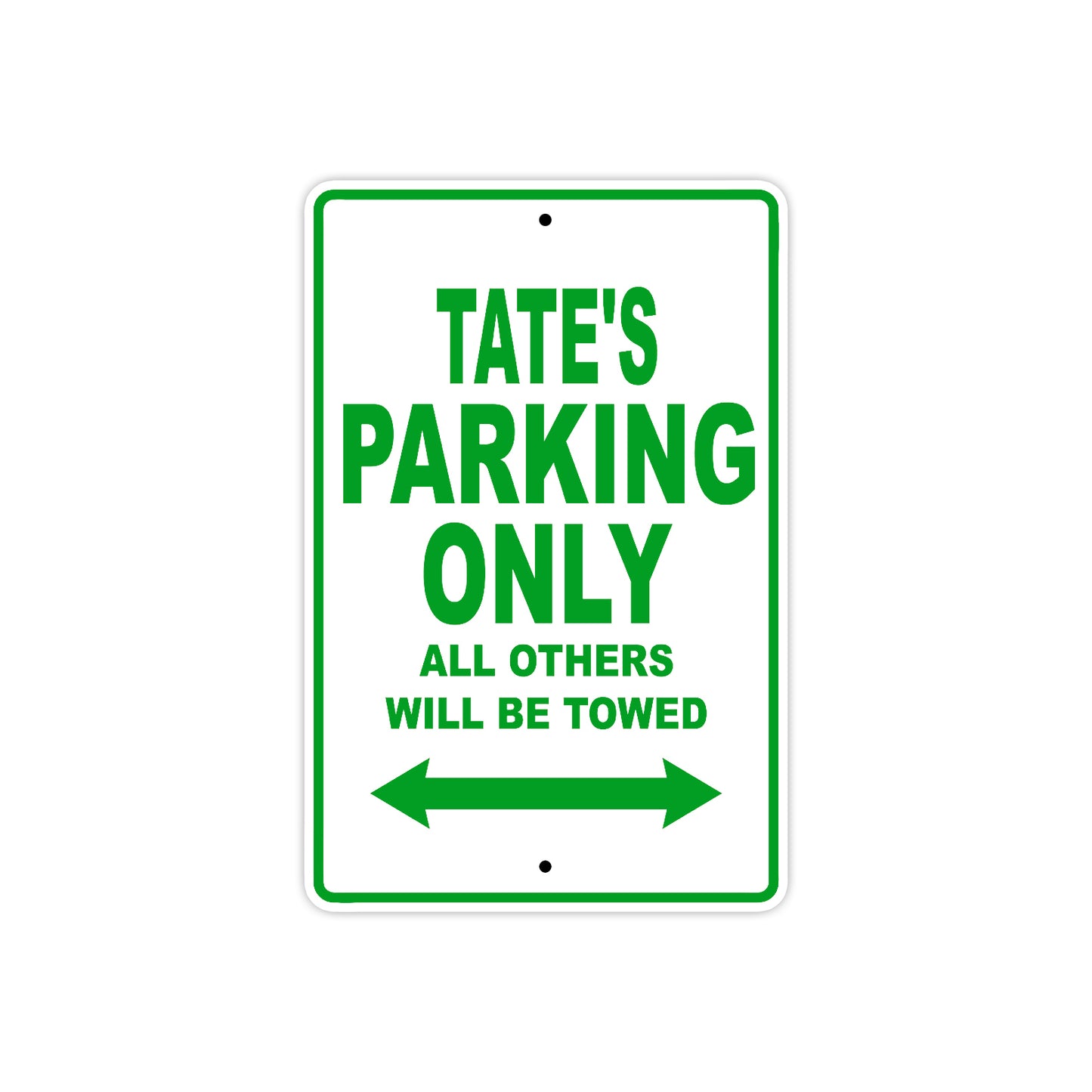 Tate's Name Parking Only All Others Will Be Towed Sign Plate