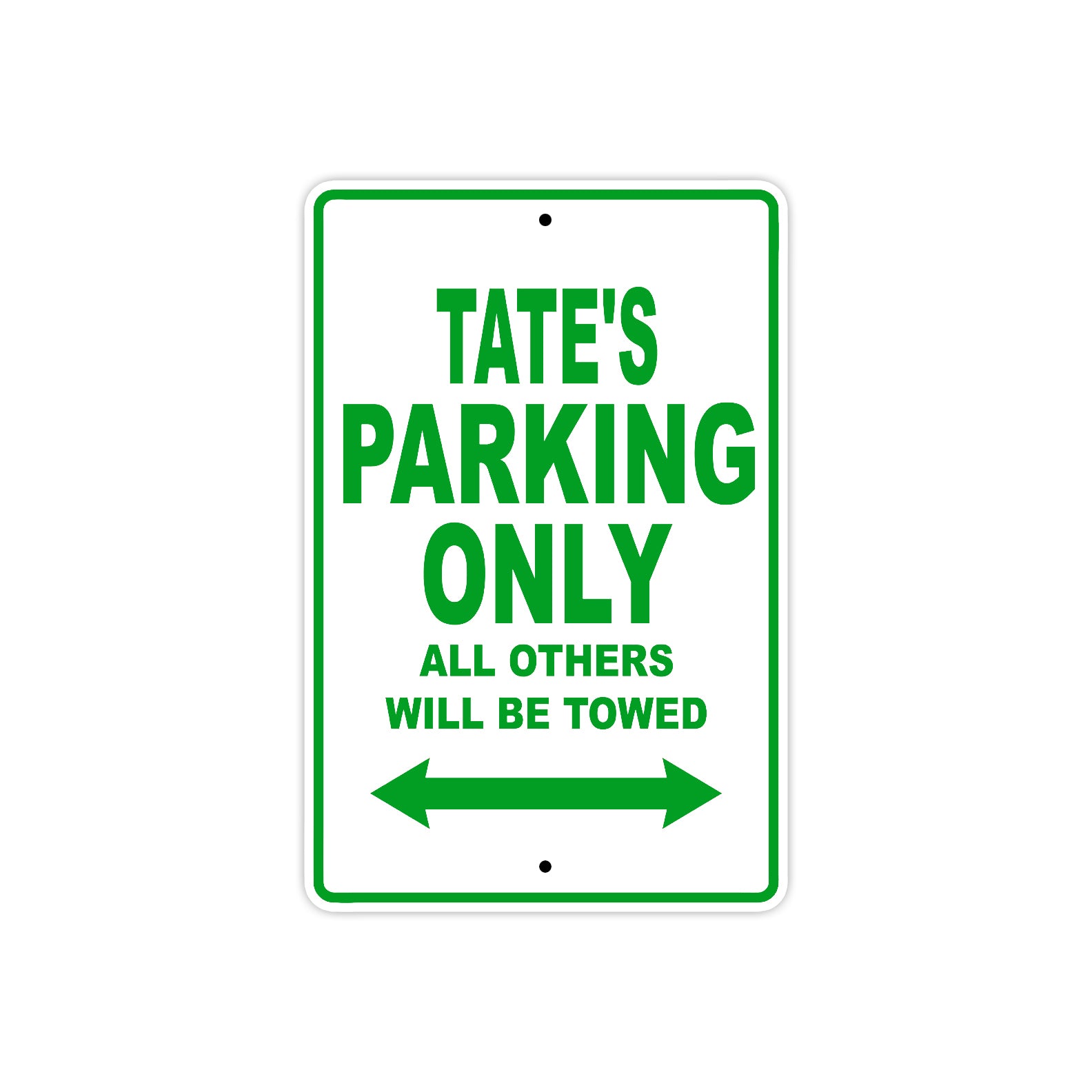 Tate's Name Parking Only All Others Will Be Towed Sign Plate
