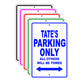 Tate's Name Parking Only All Others Will Be Towed Signs